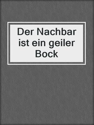 Der Nachbar ist ein geiler Bock