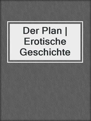 cover image of Der Plan | Erotische Geschichte