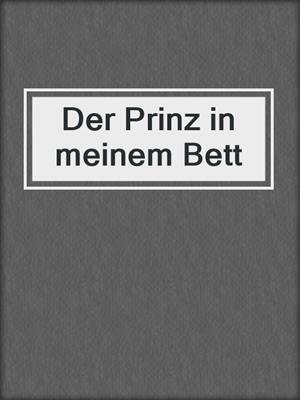 cover image of Der Prinz in meinem Bett