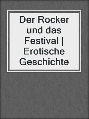 cover image of Der Rocker und das Festival | Erotische Geschichte