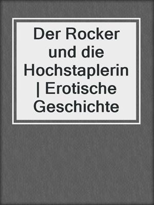 cover image of Der Rocker und die Hochstaplerin | Erotische Geschichte