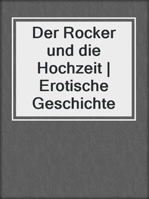 cover image of Der Rocker und die Hochzeit | Erotische Geschichte