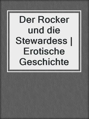 cover image of Der Rocker und die Stewardess | Erotische Geschichte