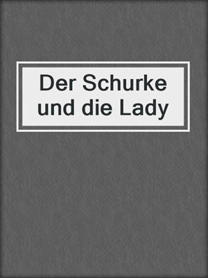 cover image of Der Schurke und die Lady
