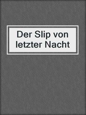 cover image of Der Slip von letzter Nacht