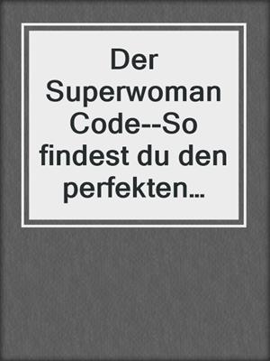 cover image of Der Superwoman Code--So findest du den perfekten Lover