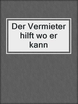 cover image of Der Vermieter hilft wo er kann