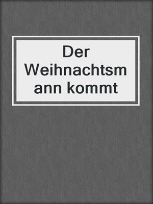 cover image of Der Weihnachtsmann kommt