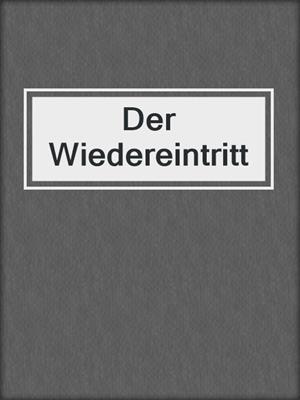 cover image of Der Wiedereintritt