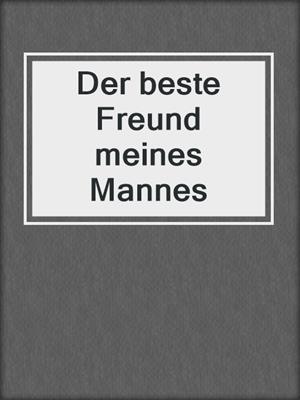 cover image of Der beste Freund meines Mannes