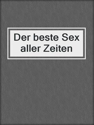 cover image of Der beste Sex aller Zeiten