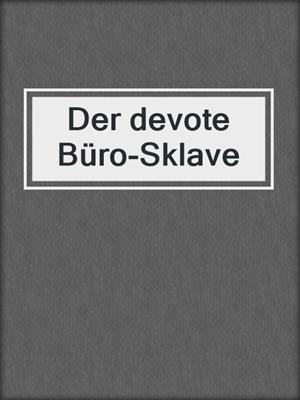 cover image of Der devote Büro-Sklave