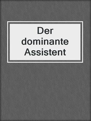 Der dominante Assistent