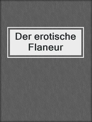 cover image of Der erotische Flaneur