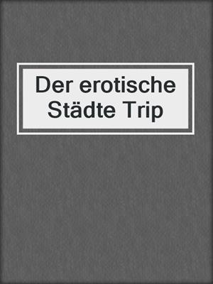 cover image of Der erotische Städte Trip