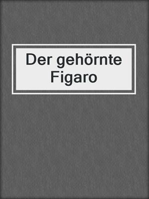 cover image of Der gehörnte Figaro