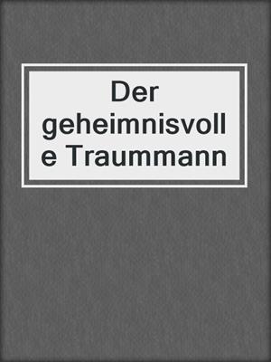 cover image of Der geheimnisvolle Traummann