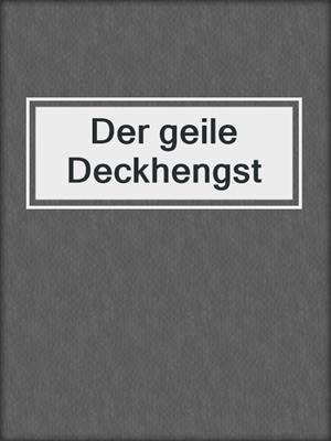 Der geile Deckhengst