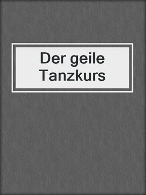 cover image of Der geile Tanzkurs