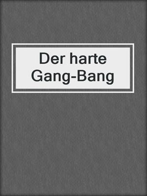 cover image of Der harte Gang-Bang