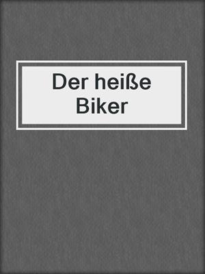 cover image of Der heiße Biker