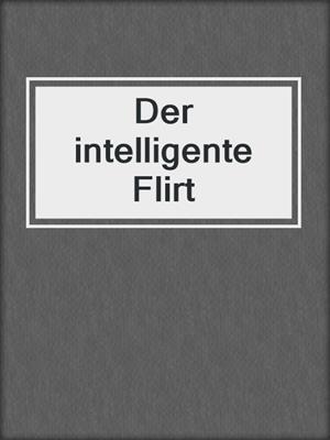 cover image of Der intelligente Flirt