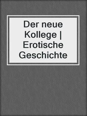cover image of Der neue Kollege | Erotische Geschichte