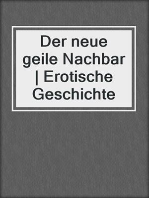 Der neue geile Nachbar | Erotische Geschichte