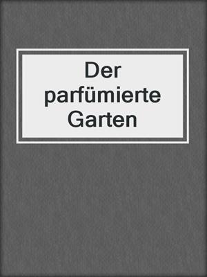 cover image of Der parfümierte Garten