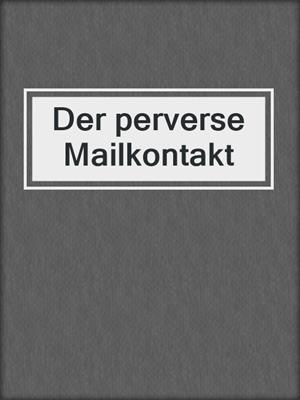 cover image of Der perverse Mailkontakt