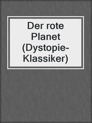 cover image of Der rote Planet (Dystopie-Klassiker)
