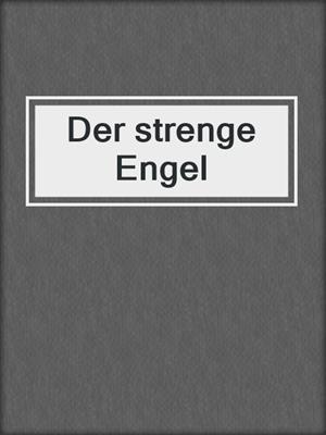 cover image of Der strenge Engel