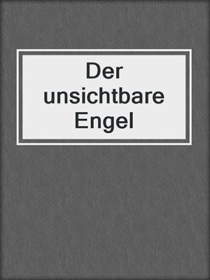 cover image of Der unsichtbare Engel
