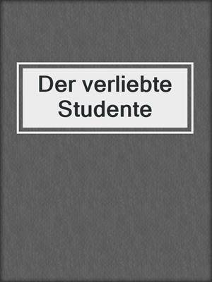 cover image of Der verliebte Studente