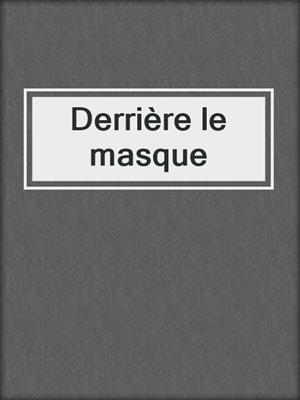 cover image of Derrière le masque