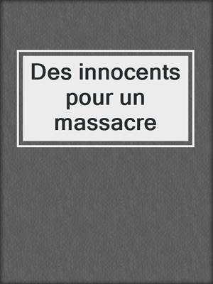 cover image of Des innocents pour un massacre