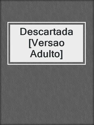 cover image of Descartada [Versao Adulto]