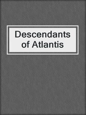 cover image of Descendants of Atlantis