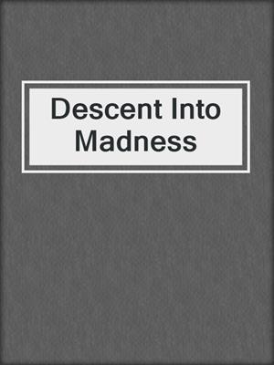 cover image of Descent Into Madness
