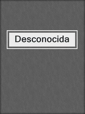 cover image of Desconocida