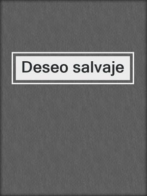 cover image of Deseo salvaje
