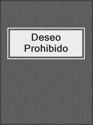 cover image of Deseo Prohibido