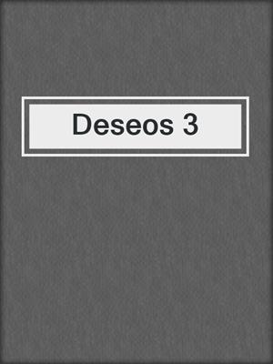 cover image of Deseos 3