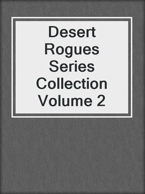 cover image of Desert Rogues Series Collection Volume 2
