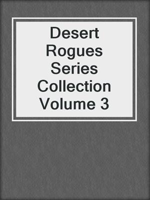 cover image of Desert Rogues Series Collection Volume 3