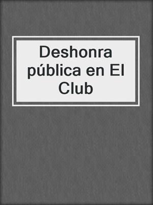 Deshonra pública en El Club