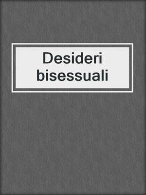 cover image of Desideri bisessuali