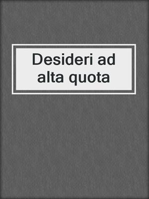 cover image of Desideri ad alta quota