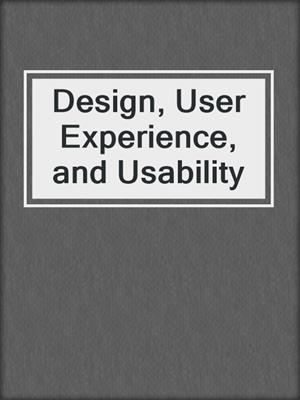 Design, User Experience, and Usability