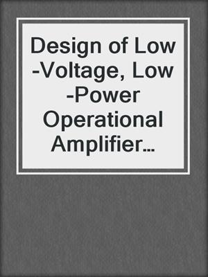 Design of Low-Voltage, Low-Power Operational Amplifier Cells